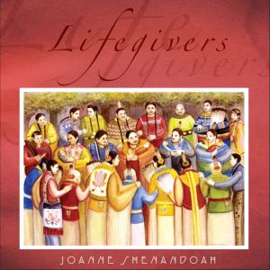 New CD by Joanne Shenandoah- Lifegivers